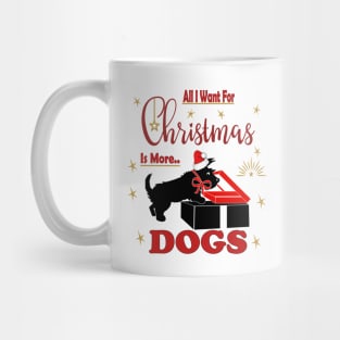 all i want for christmas is more  Scotti dogs Mug